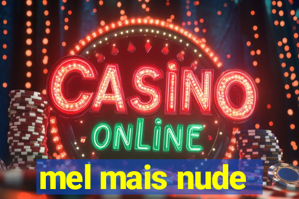 mel mais nude
